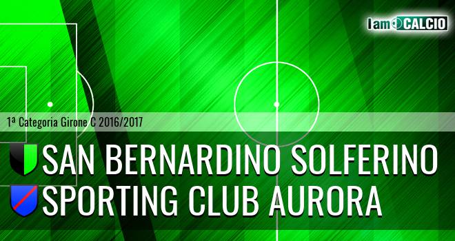 San Bernardino Solferino - Sporting Club Aurora