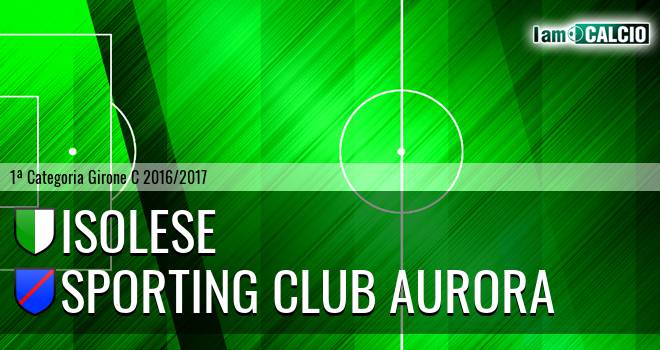 Isolese - Sporting Club Aurora