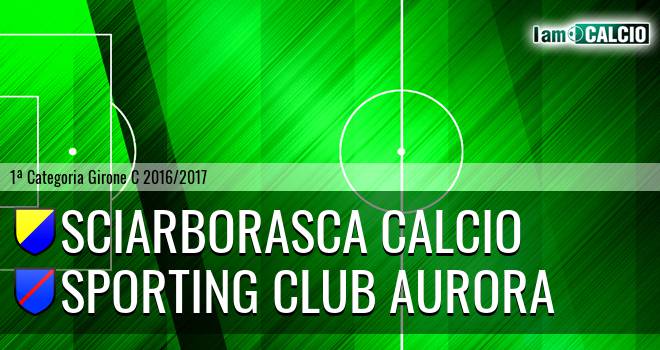 Sciarborasca Calcio - Sporting Club Aurora