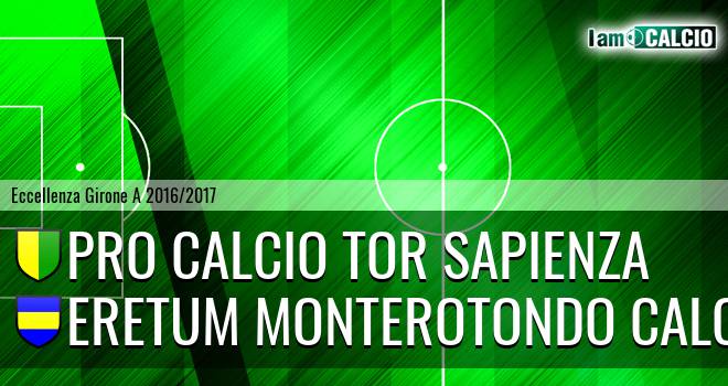 Pro Calcio Tor Sapienza - Eretum Monterotondo Calcio