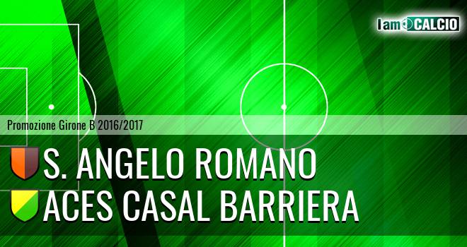 S. Angelo Romano - Aces Casal Barriera