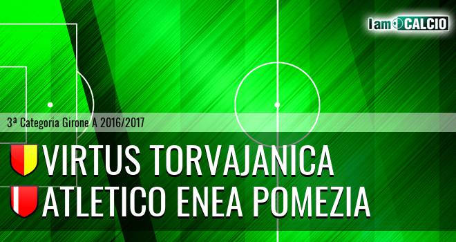 Virtus Torvajanica - Atletico Enea Pomezia