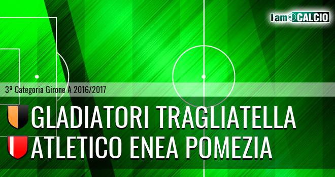 Gladiatori Tragliatella - Atletico Enea Pomezia