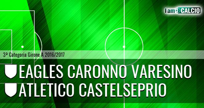 Eagles Caronno Varesino - Atletico Castelseprio