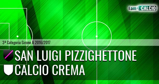 San Luigi Pizzighettone - Calcio Crema