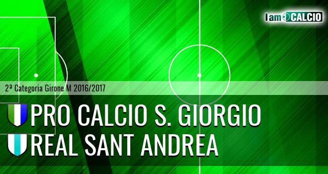 Pro Calcio S. Giorgio - Real Sant Andrea