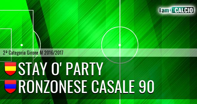 Stay O' Party - Ronzonese Casale 90