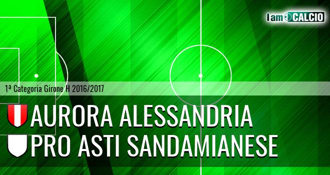 Aurora Alessandria - Pro Asti Sandamianese