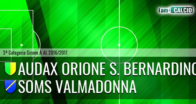 Audax Orione S. Bernardino - Soms Valmadonna