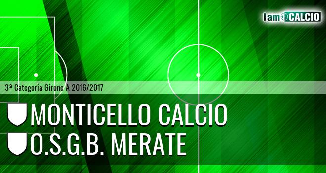 Monticello Calcio - O.S.G.B. Merate