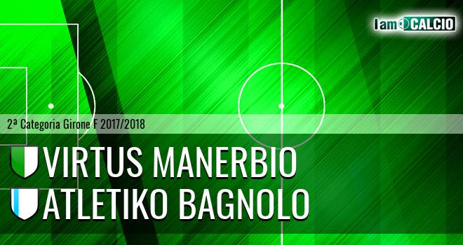 Virtus Manerbio - Atletiko Bagnolo