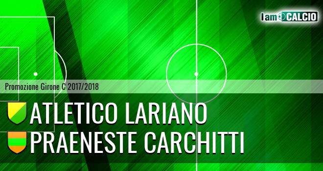 Atletico Lariano - Praeneste Carchitti
