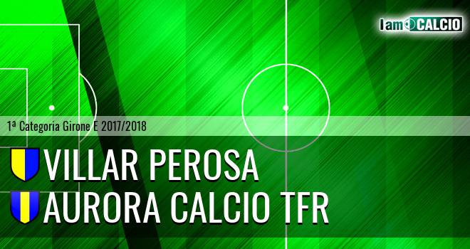 Villar Perosa - Aurora Calcio TFR