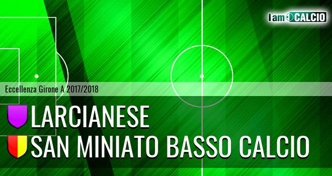 Larcianese - San Miniato Basso Calcio