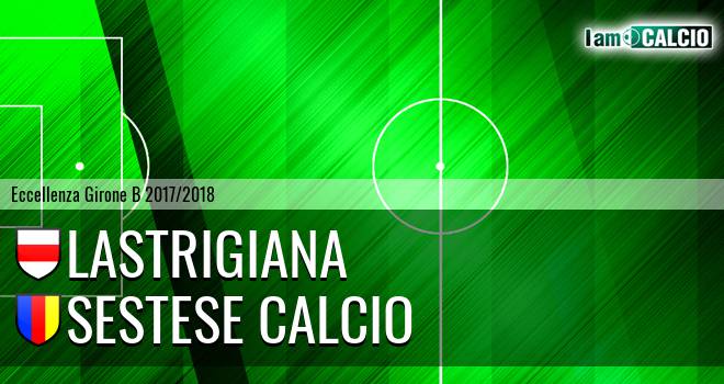 Lastrigiana - Sestese Calcio