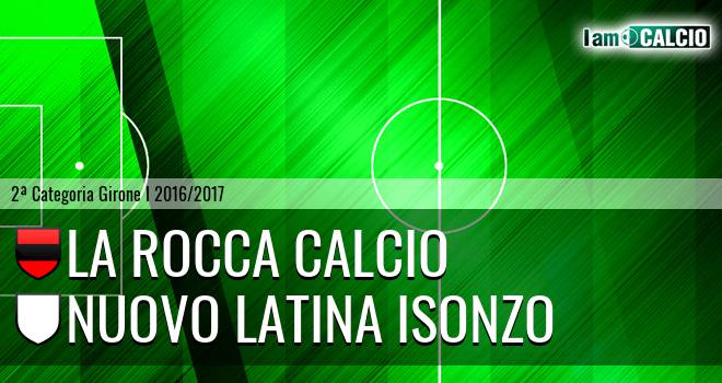 La Rocca Calcio - Nuovo Latina Isonzo