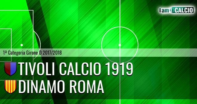Tivoli Calcio 1919 - Dinamo Roma
