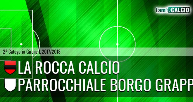 La Rocca Calcio - Parrocchiale Borgo grappa