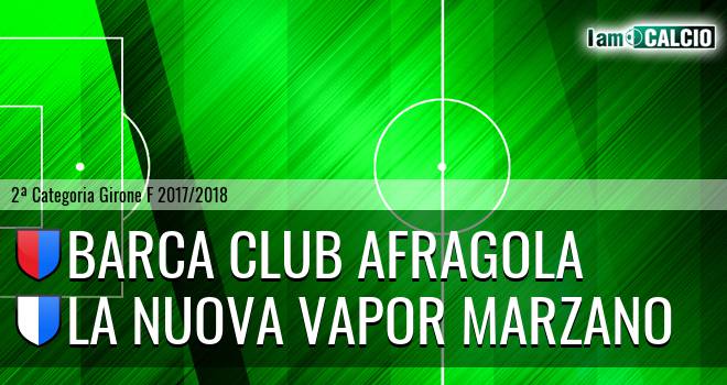 Barca Club Afragola - La Nuova Vapor Marzano