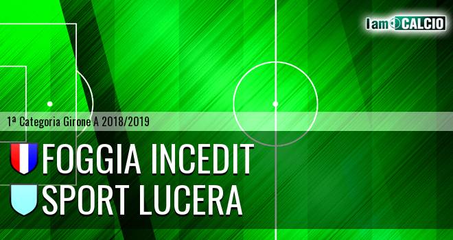 Foggia Incedit - Lucera Calcio