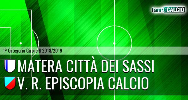 Città dei Sassi Matera - V. R. Episcopia Calcio