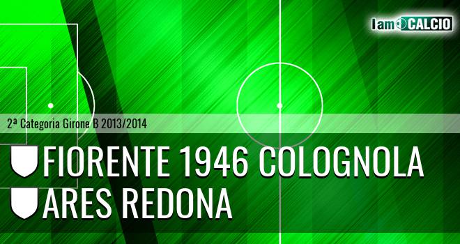 Fiorente 1946 Colognola - Ares Redona