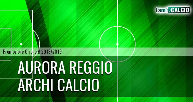 Aurora Reggio - Archi Calcio