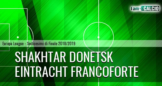 Shakhtar Donetsk - Eintracht Francoforte