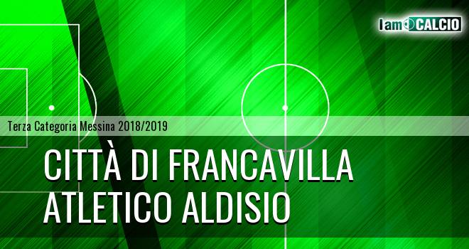 Città di Francavilla - Atletico Aldisio