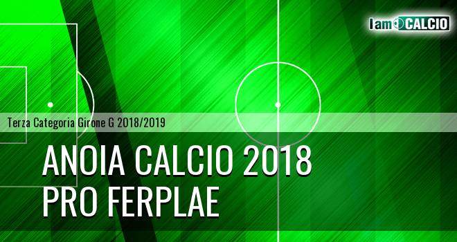 Anoia Calcio 2018 - Pro Ferplae