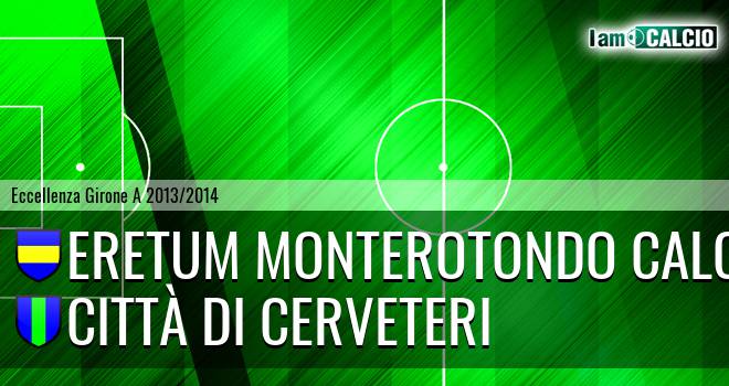 Eretum Monterotondo Calcio - Città di Cerveteri