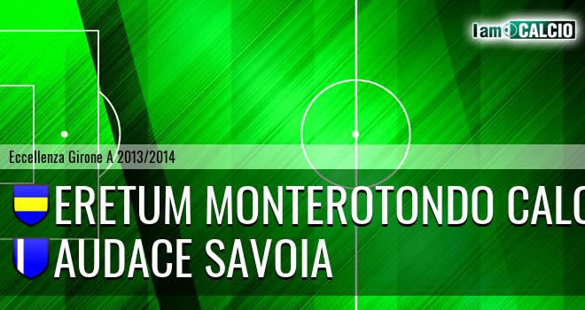 Eretum Monterotondo Calcio - Audace Savoia