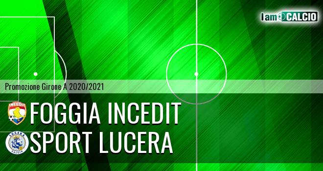 Foggia Incedit - Lucera Calcio