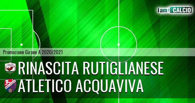 Rinascita Rutiglianese - Atletico Acquaviva