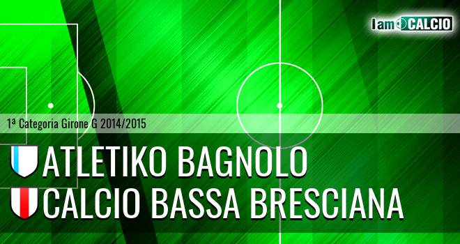 Atletiko Bagnolo - Calcio Bassa Bresciana