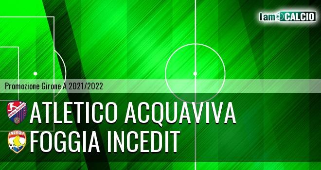 Atletico Acquaviva - Foggia Incedit