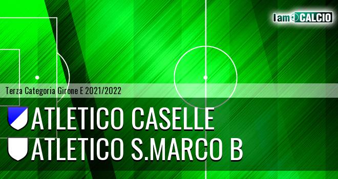 Atletico Caselle - Atletico S.Marco B