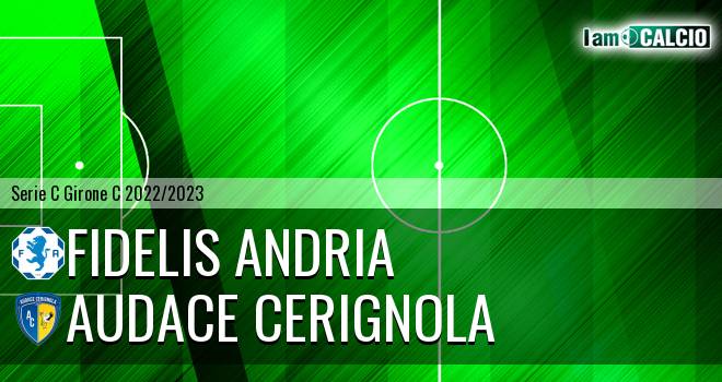 Fidelis Andria - Audace Cerignola 1-2. Cronaca Diretta 14/09/2022