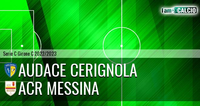 Audace Cerignola - ACR Messina
