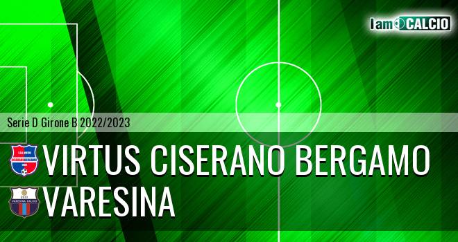 Virtus Ciserano Bergamo - Varesina