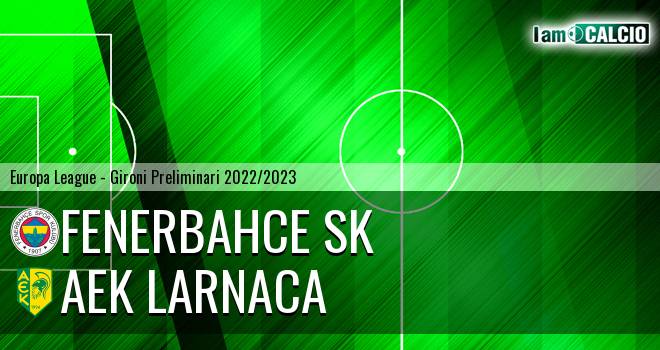 Fenerbahce SK - AEK Larnaca