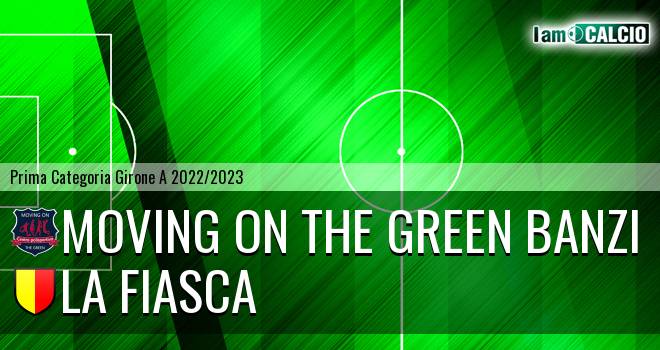 Moving on the Green Banzi - La Fiasca
