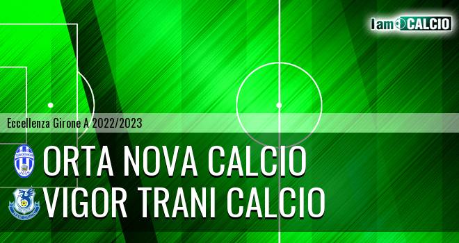 Orta Nova Calcio - Vigor Trani Calcio