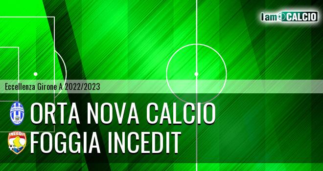 Orta Nova Calcio - Foggia Incedit
