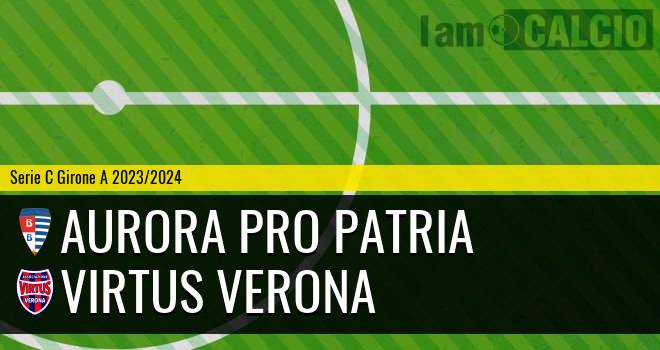 Aurora Pro Patria - Virtus Verona