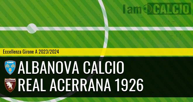 Albanova Calcio - Real Acerrana 1926
