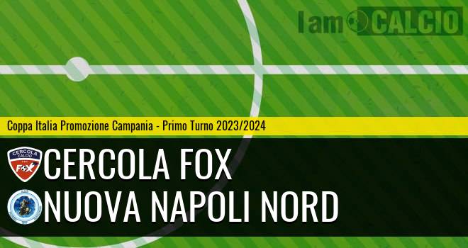 Cercola Fox - Nuova Napoli Nord