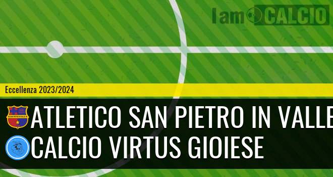 Atletico San Pietro in Valle - Calcio Virtus Gioiese