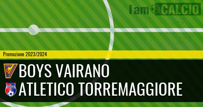 Boys Vairano - Atletico Torremaggiore