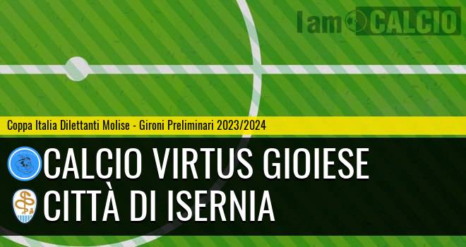 Calcio Virtus Gioiese - Città di Isernia